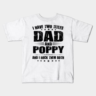 TWO TITLES DAD AND POPPY Kids T-Shirt